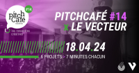 PitchCafé #14 x Le Vecteur