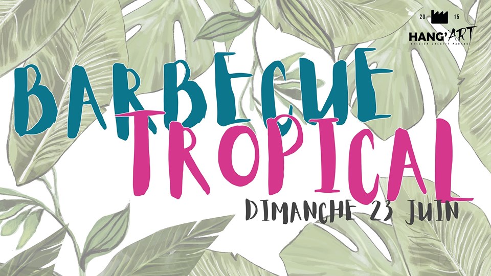 Barbecue Tropical au Hang'Art