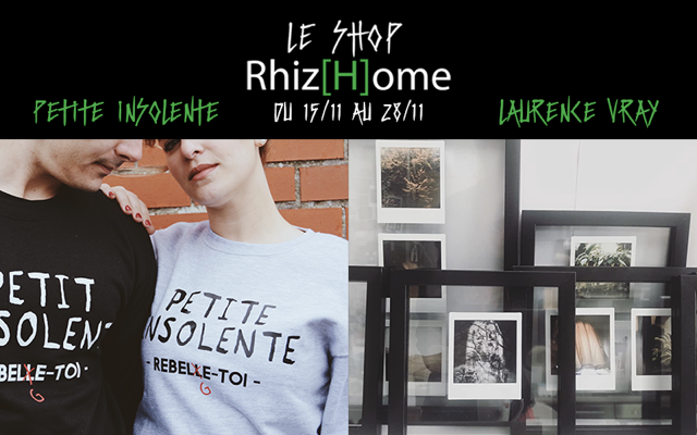 Rhiz(H)ome - Le Shop #1 - Petite Insolente & Laurence Vray