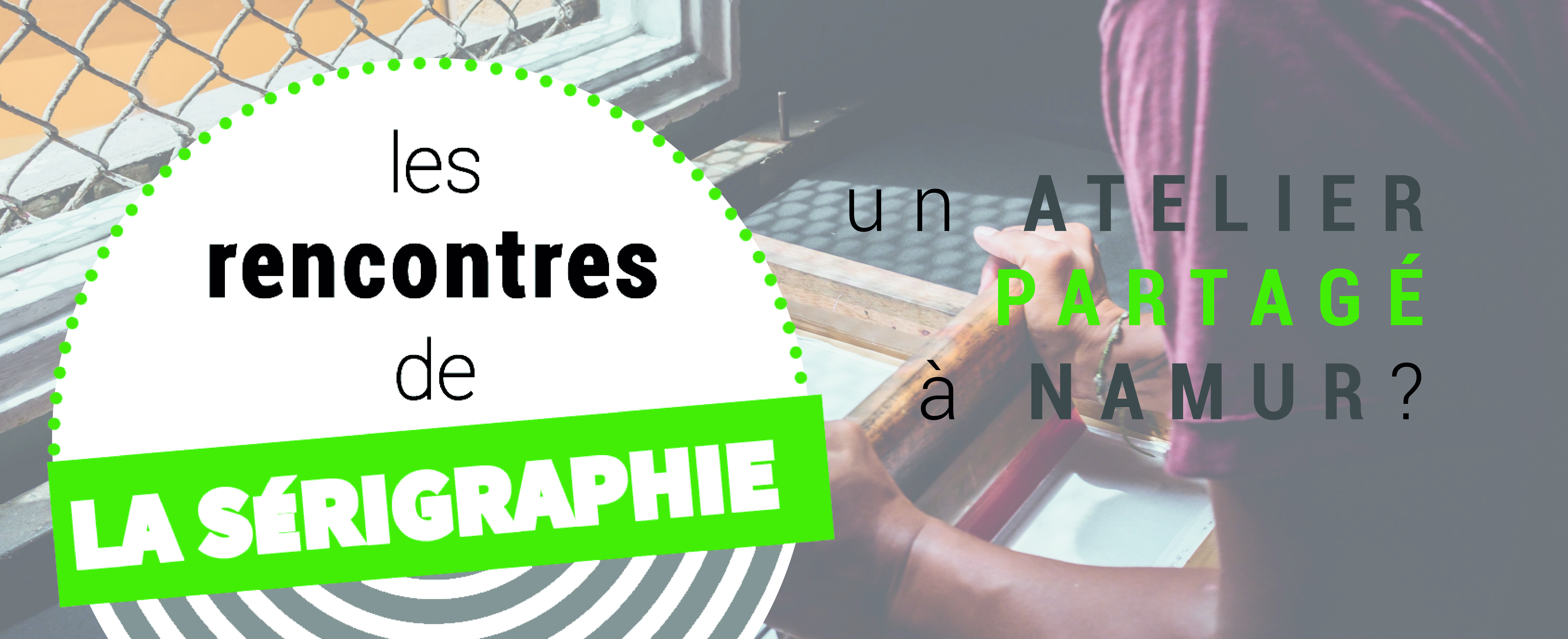 Les Rencontres de la Sérigraphie - Un atelier partagé à Namur